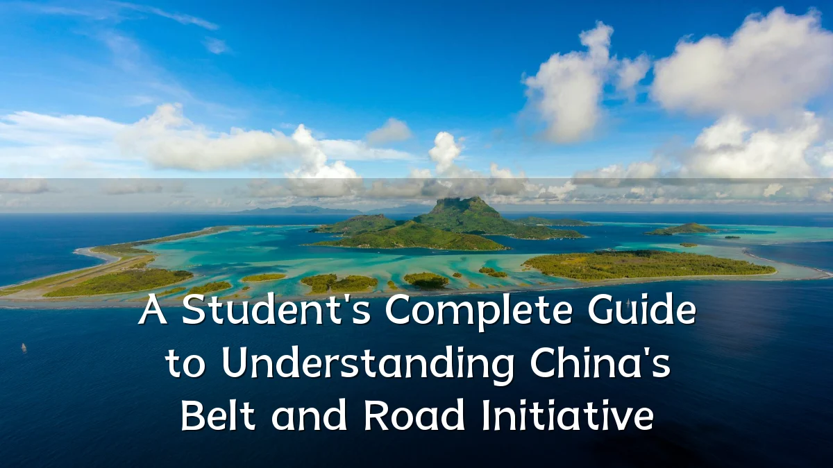 A Student's Complete Guide to Understanding China's Belt and Road Initiative