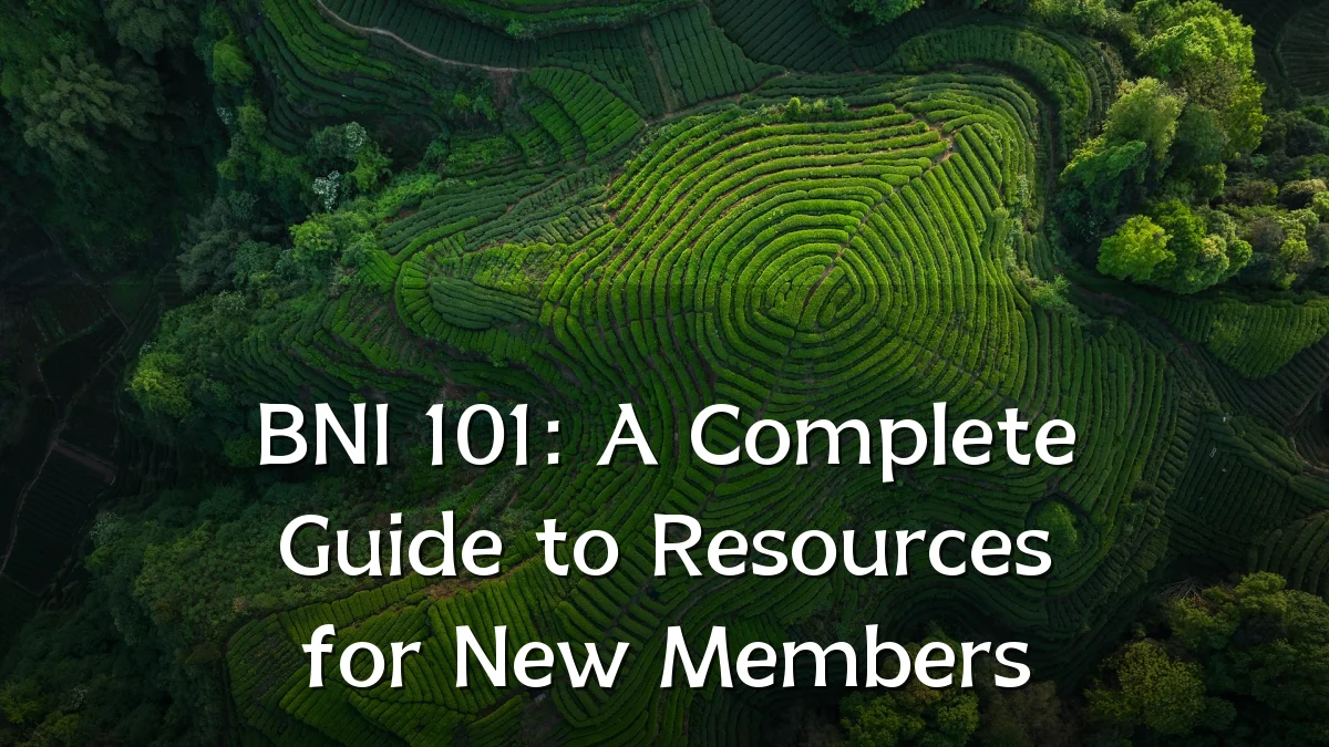 BNI 101: A Complete Guide to Resources for New Members