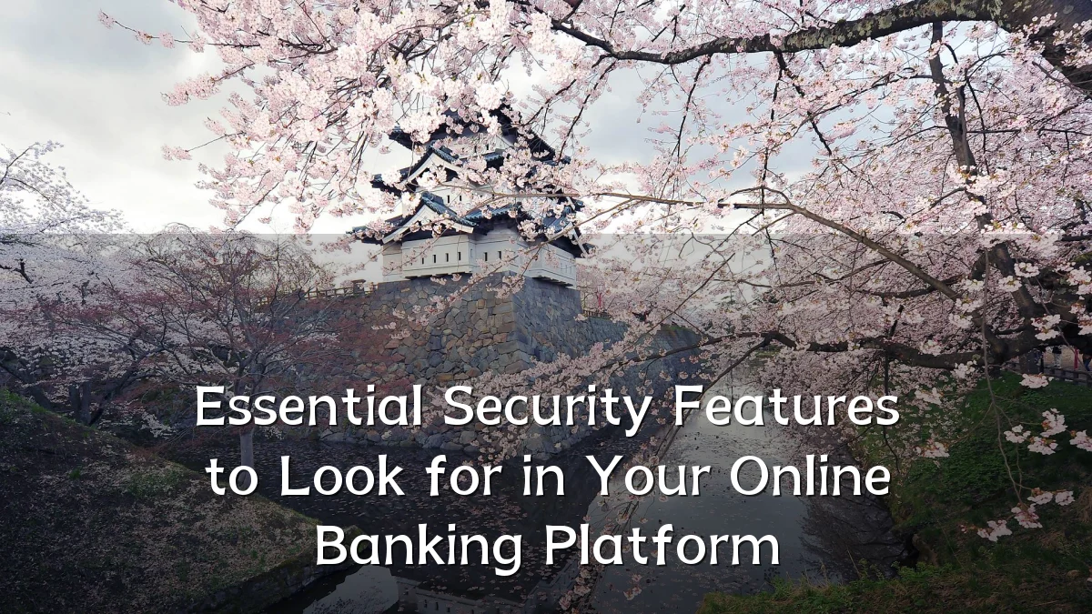Essential Security Features to Look for in Your Online Banking Platform