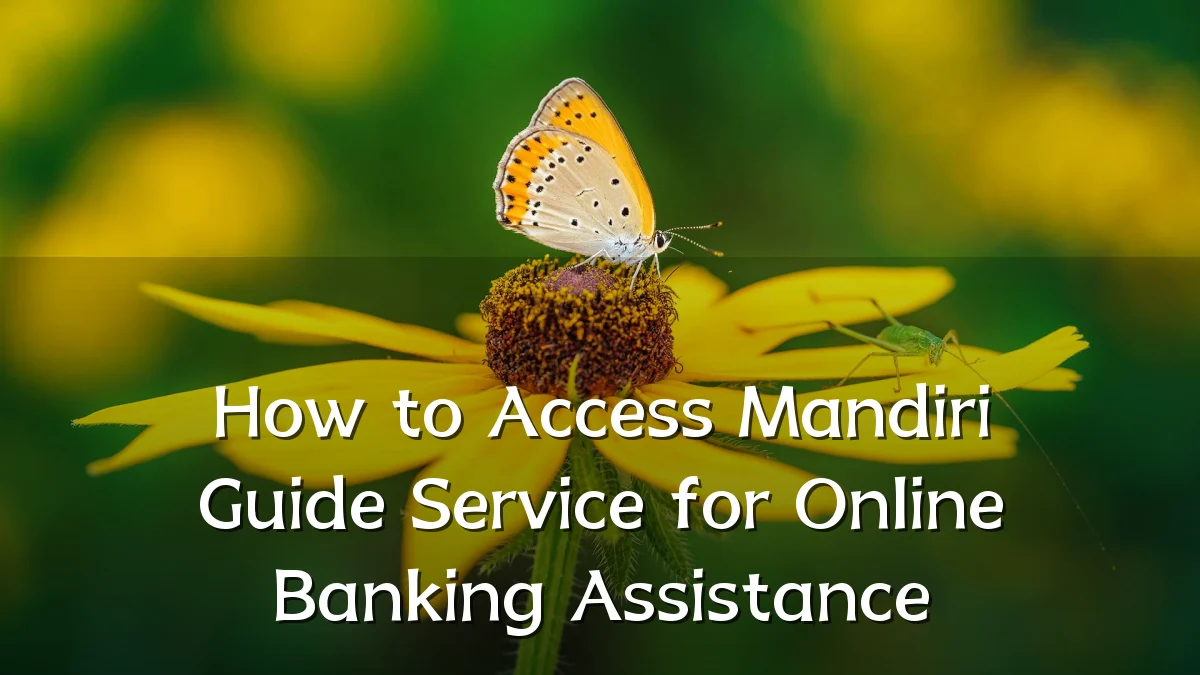 How to Access Mandiri Guide Service for Online Banking Assistance