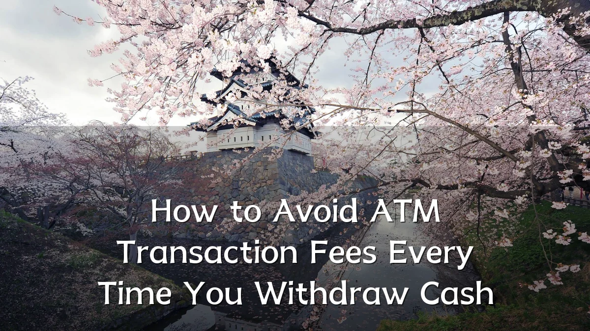 How to Avoid ATM Transaction Fees Every Time You Withdraw Cash