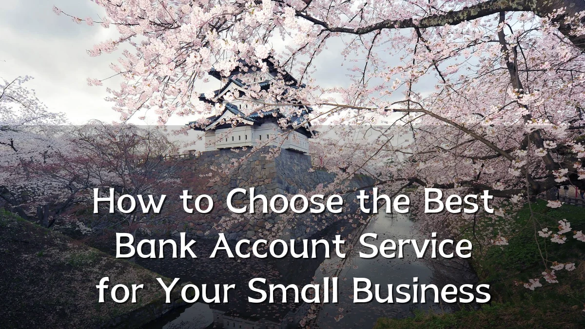 How to Choose the Best Bank Account Service for Your Small Business