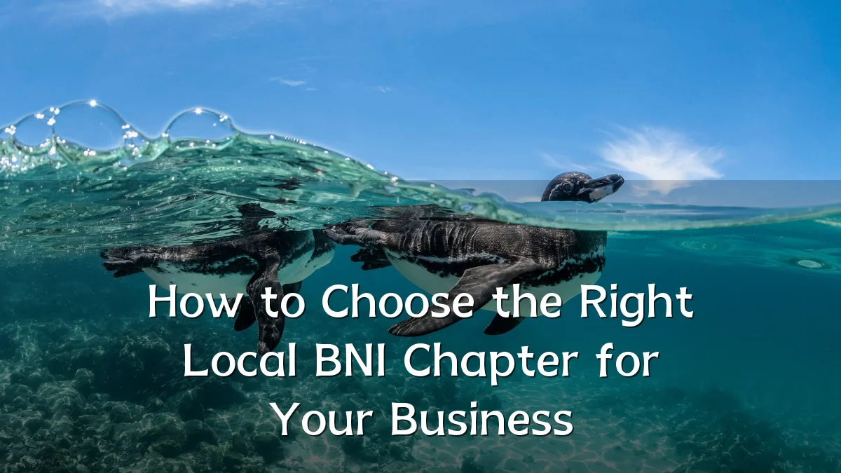 How to Choose the Right Local BNI Chapter for Your Business