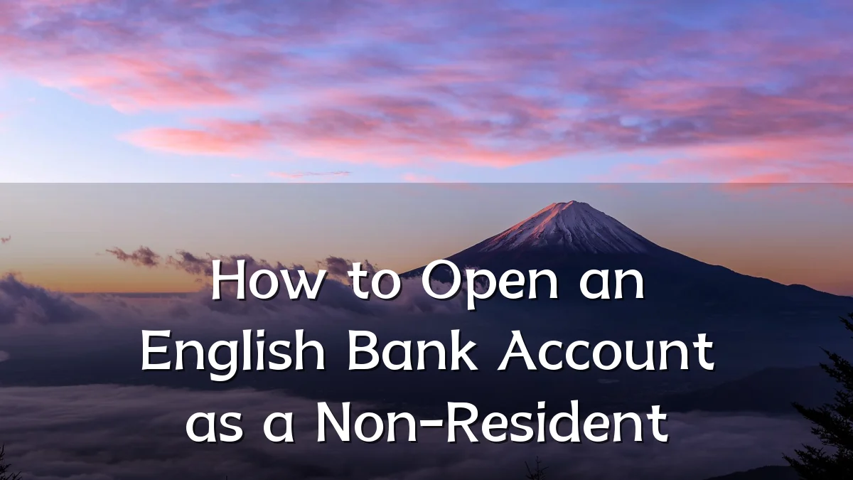 How to Open an English Bank Account as a Non-Resident