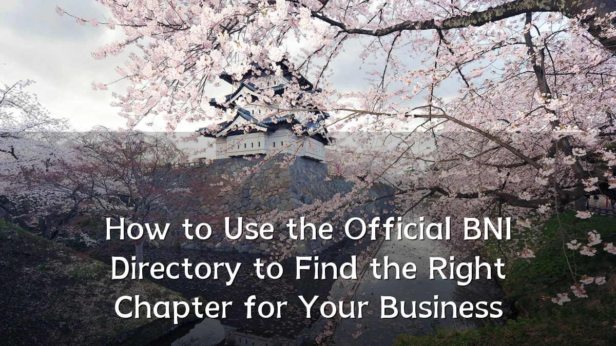 How to Use the Official BNI Directory to Find the Right Chapter for Your Business