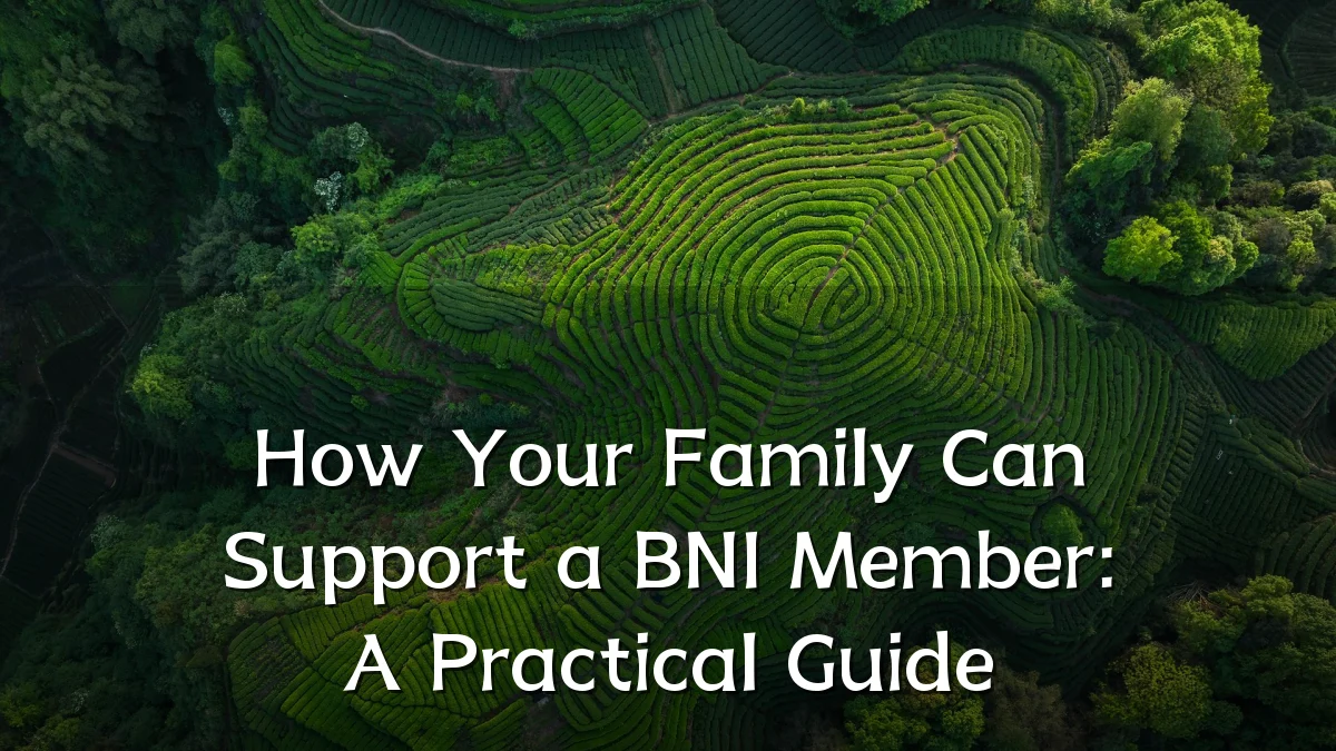 How Your Family Can Support a BNI Member: A Practical Guide