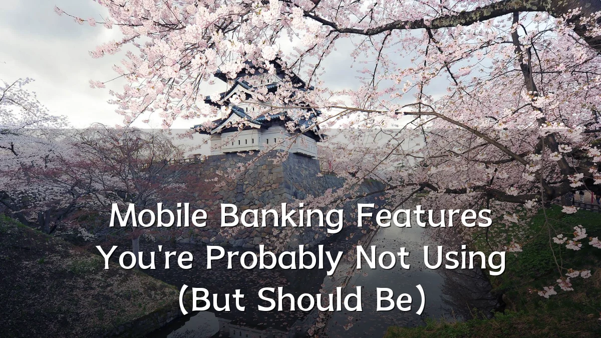 Mobile Banking Features You're Probably Not Using (But Should Be)