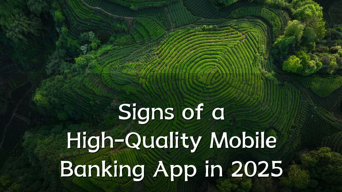 Signs of a High-Quality Mobile Banking App in 2025