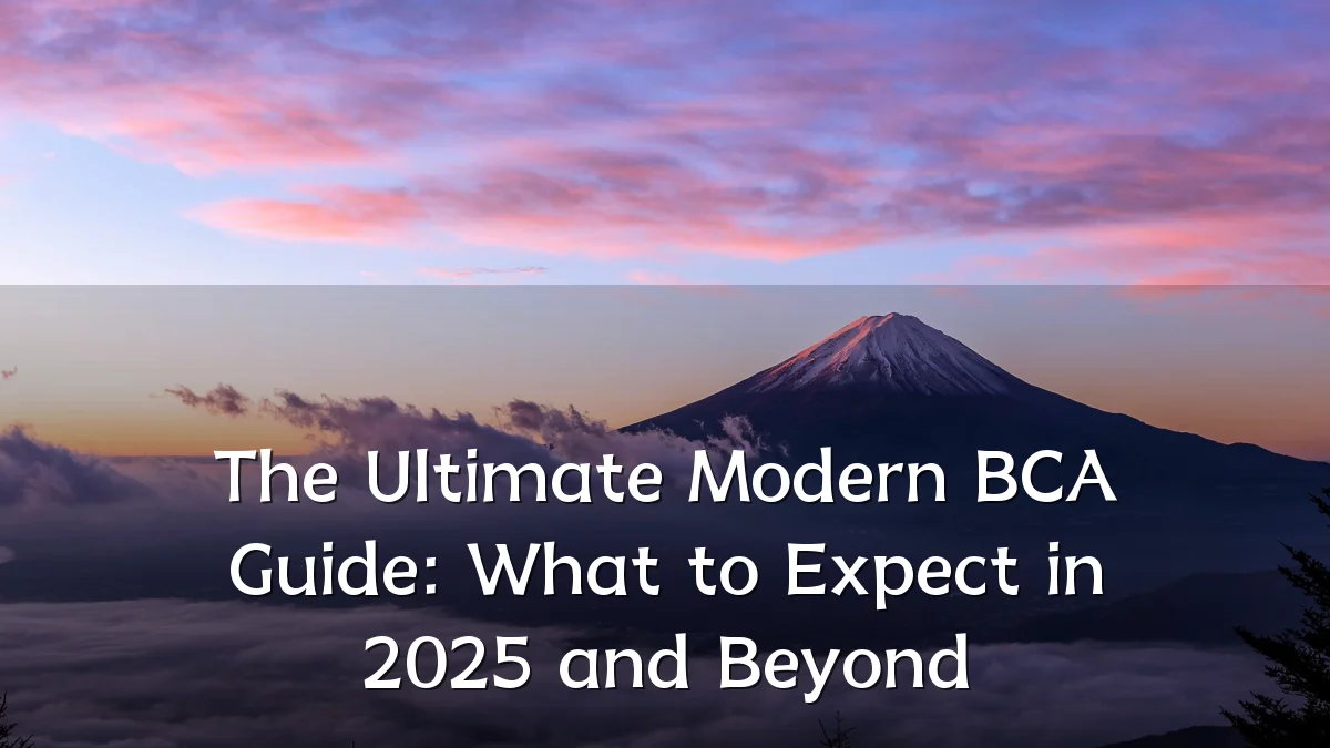 The Ultimate Modern BCA Guide: What to Expect in 2025 and Beyond