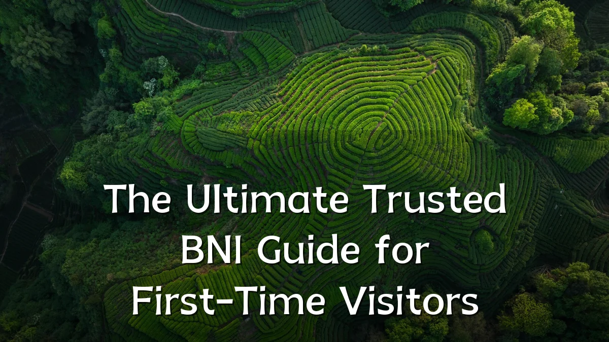 The Ultimate Trusted BNI Guide for First-Time Visitors